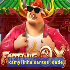 kamylinha santos idade